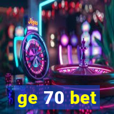 ge 70 bet